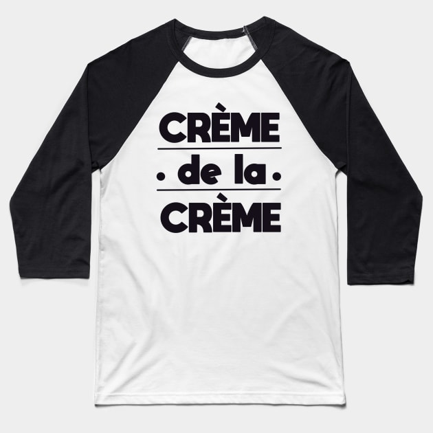 Creme de la creme black Baseball T-Shirt by SHMITEnZ